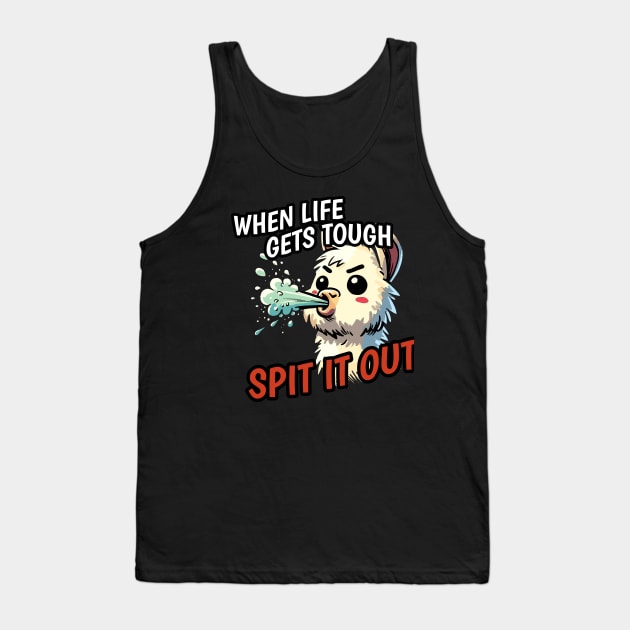 When life is tough spit it out Llama Tank Top by DoodleDashDesigns